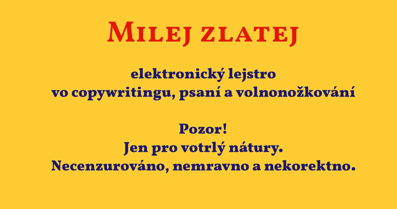 Milej zlatej č. 20: Kreativita v copywritingu – Jsme fakt ve při?